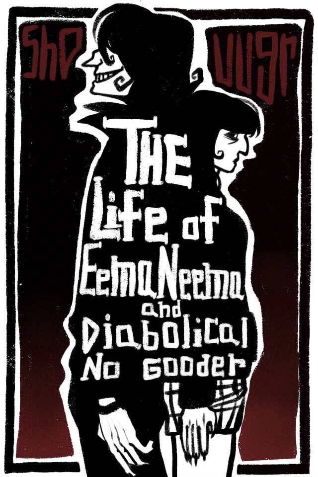 The Life of Eema Neema and Diabolical No Gooder