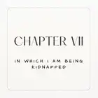 Chapter 7. In Which I am Being Kidnapped. Part II