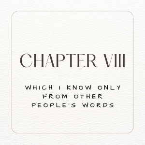 Chapter 8. Which I Know Only from Other People's Words. Part I