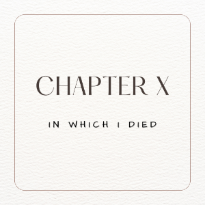 Chapter 10. In Which I Died. Part II