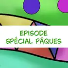 Episode spécial Pâques